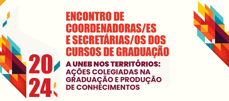 UNEB nos territórios é tema de encontro de coordenadores e secretários dos colegiados de graduação: dias 23 a 25/07, em Salvador