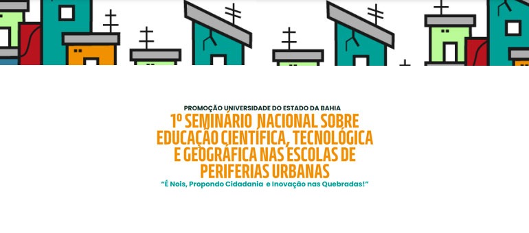 UNEB realiza evento sobre Educação Científica, Tecnológica e Geográfica nas Escolas das Periferias Urbanas nos dias 26 e 27/09, em Salvador