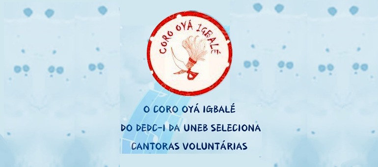 Projeto de extensão da UNEB “Coro Oyá Igbalé” seleciona cantoras voluntárias; inscrições até 28/08