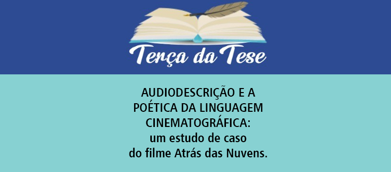 Centro de pesquisa da UNEB promove nova live da “Terça da Tese” sobre audiodescrição e linguagem cinematográfica: dia 03/09