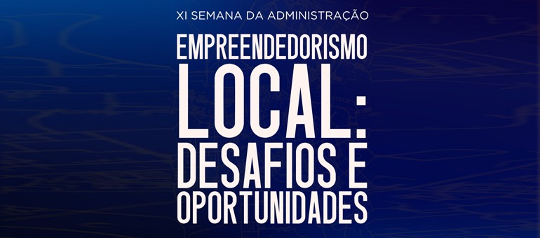 EUNÁPOLIS: Nova edição da Semana da Administração tematiza empreendedorismo local: dias 25 a 27/09   