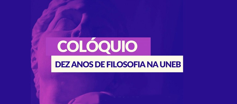 Colegiado de Filosofia promove evento em comemoração dos 10 anos de criação do curso: dias 18, 19 e 21/11, Campus I