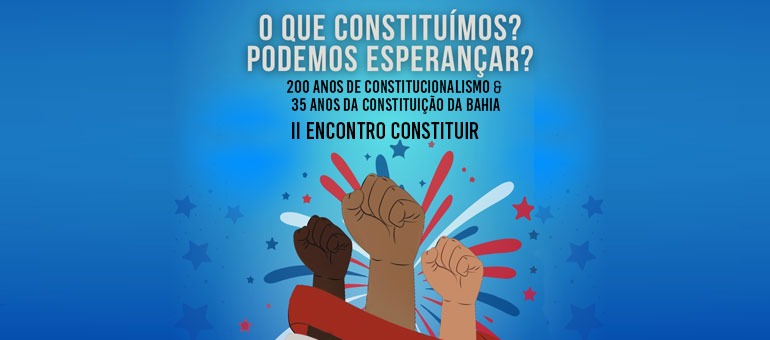 Grupo de pesquisa da UNEB promoverá encontro sobre os 200 anos de constitucionalismo no Brasil e 35 anos da Constituição do Estado da Bahia